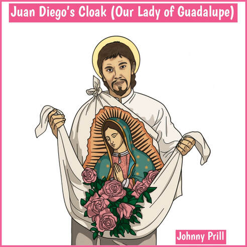 Album Cover for Juan Diego’s Cloak (Our Lady of Guadalupe) by Johnny Prill